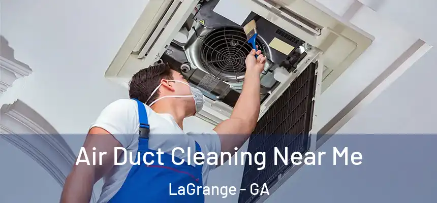  Air Duct Cleaning Near Me LaGrange - GA