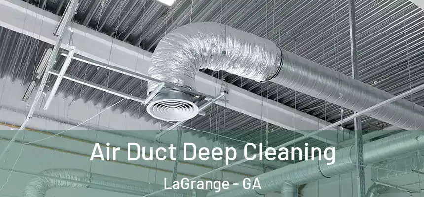  Air Duct Deep Cleaning LaGrange - GA