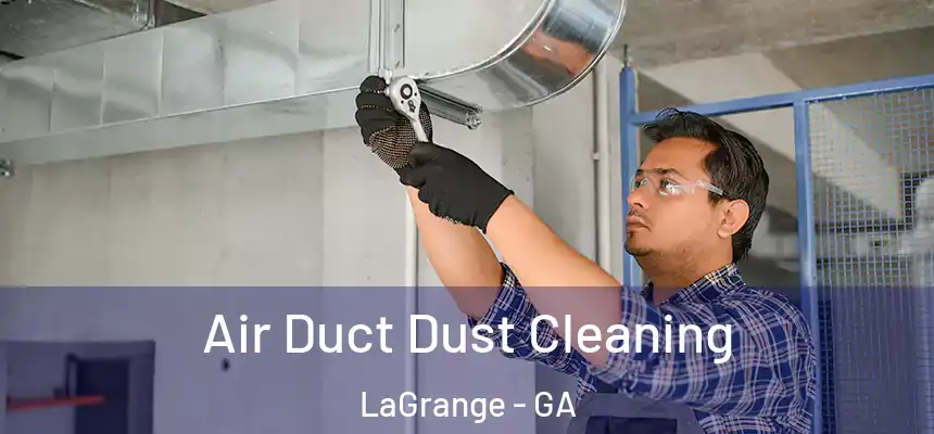  Air Duct Dust Cleaning LaGrange - GA