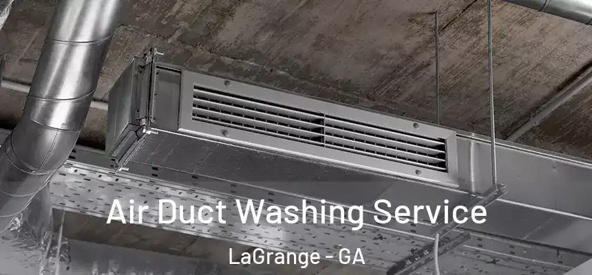 Air Duct Washing Service LaGrange - GA