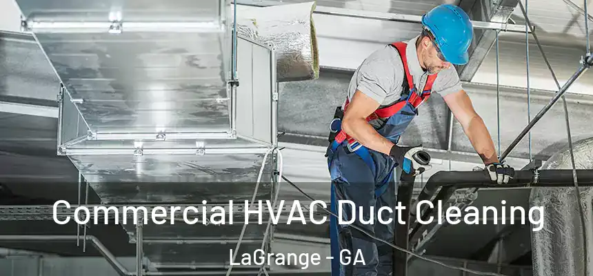  Commercial HVAC Duct Cleaning LaGrange - GA