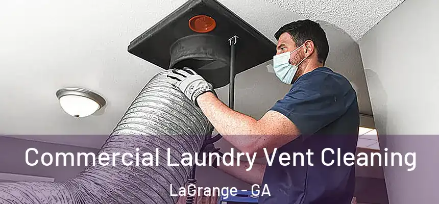 Commercial Laundry Vent Cleaning LaGrange - GA