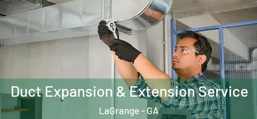  Duct Expansion & Extension Service LaGrange - GA