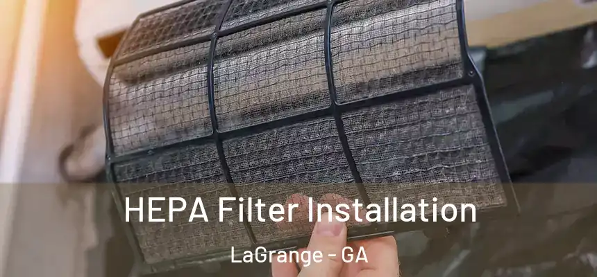  HEPA Filter Installation LaGrange - GA
