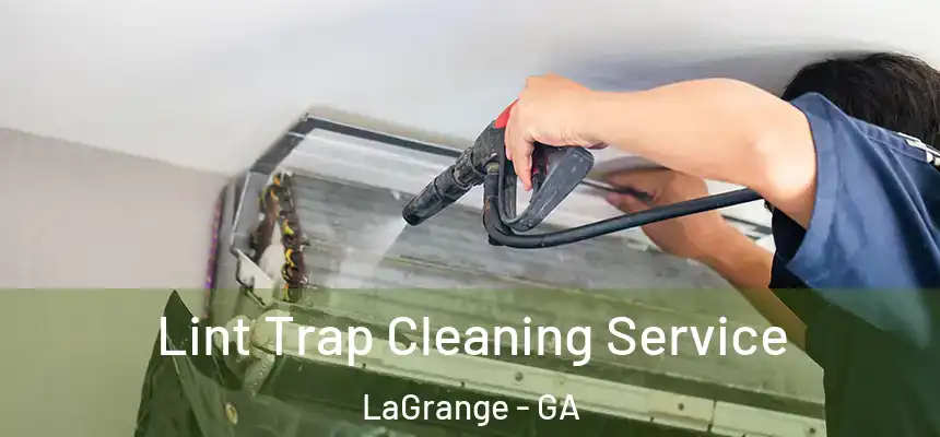 Lint Trap Cleaning Service LaGrange - GA