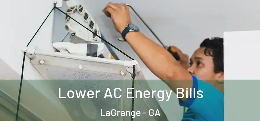 Lower AC Energy Bills LaGrange - GA