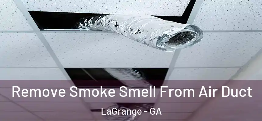  Remove Smoke Smell From Air Duct LaGrange - GA