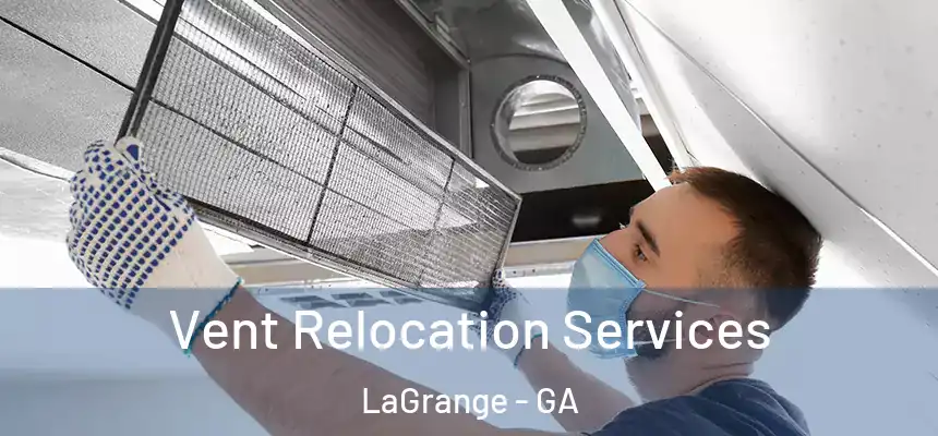 Vent Relocation Services LaGrange - GA