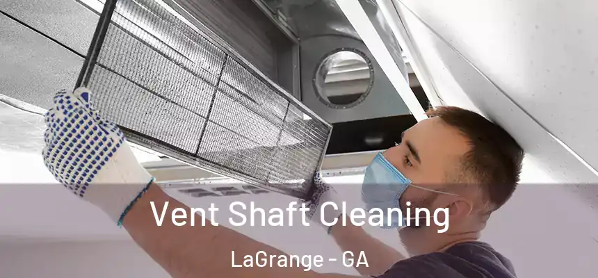  Vent Shaft Cleaning LaGrange - GA